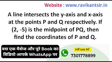 A line intersects the y-axis and x-axis at the points P and Q respectively. If (2, -5) is the midpoi