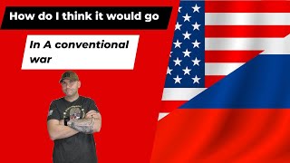 How do I think it would go in a conventional war