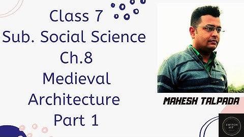 Class 7th, Sub. Social Science, Ch.8, Medieval Architecture, Part 1