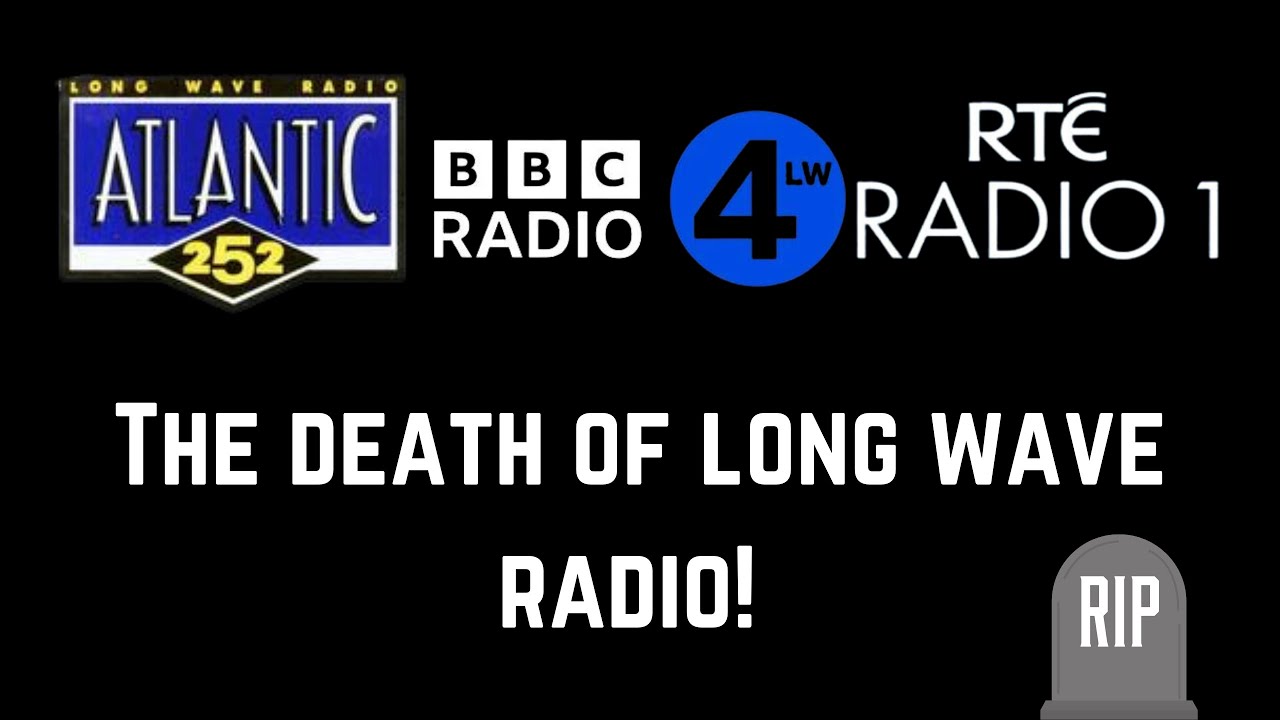 The Death Of Long Wave Radio In The UK Ireland RTE BBC Radio 4 LW the-death-of-long-wave-radio-in-the-uk-ireland-rte-bbc-radio-4-lw