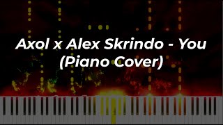 Axol X Alex Skrindo  You piano Cover