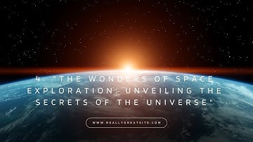 Unveiling the Universe: Top Wonders of Space Exploration