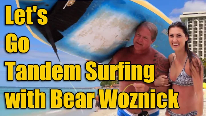 Let's Go Tandem Surfing With Bear Woznick