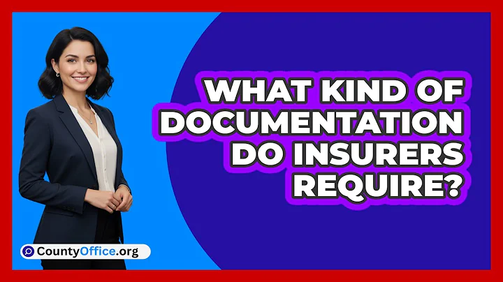 What Kind Of Documentation Do Insurers Require?