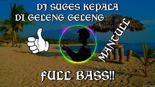 Dj Suges Kepala Di Geleng Geleng