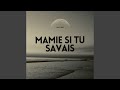 Mamie si tu savais