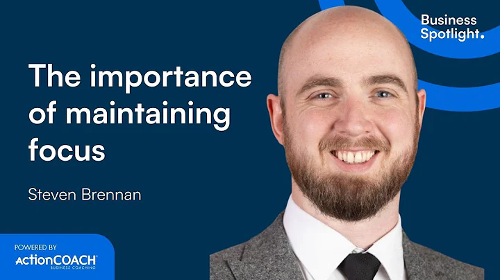 THE IMPORTANCE OF MAINTAINING FOCUS | With Steven Brennan | The Business Spotlight