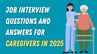 Job Interview Questions and Answers for Caregivers in 2025