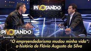"O empreendedorismo mudou minha vida": conheça a história de Flávio Augusto da Silva | Pivotando #4