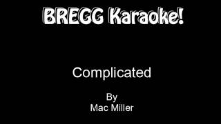 Complicated - Mac Miller (KARAOKE)