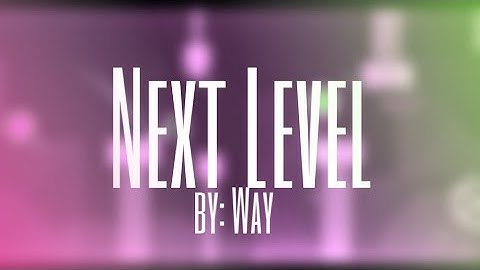 Next Level by Wayfully (me) | Geometry Dash