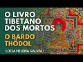 BARDO THODOL (2009): legado tibetano sobre a Morte - LÚCIA HELENA GALVÃO