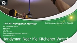Handyman Near Me Kitchener Waterloo - Tri City Handyman Services