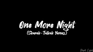 Shareh - One More Night ft. Talhah Yunus Lyrics Black Screen Dark Lyrics