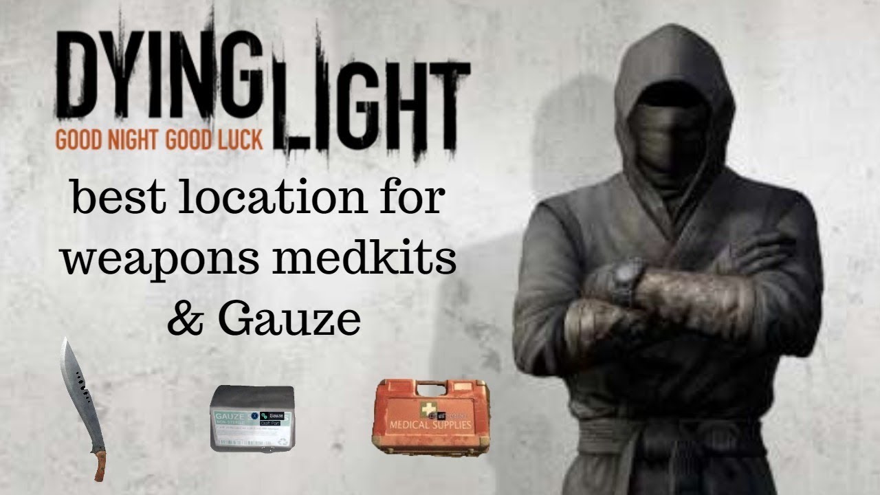 dying light 1 best location to get medkits , Gauze & weapons YouTube
