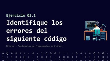 Ejercicio 03.1 Errores en el código | FPierre, curso de Python