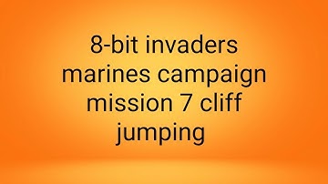 8-Bit Invaders Marines Campaign Mission 7 Cliff jumping