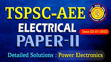 POWER ELECTRONICS || TSPSC-AEE || ELECTRICAL: DETAILED SOLUTIONS