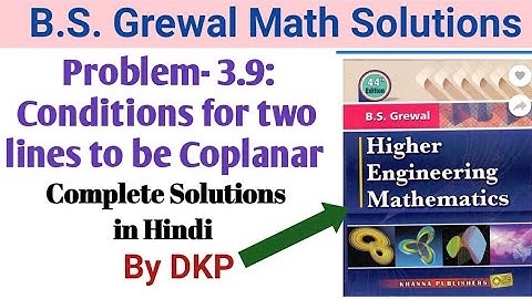 Problem 3.9- Conditions for two lines to be Coplanar Solutions by DKP || B.S. Grewal Math Solutions