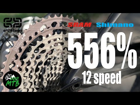 556% with Shimano & SRAM Eagle 12 Speed? - e*thirteen HELIX R Cassette, E13 Ride Impressions