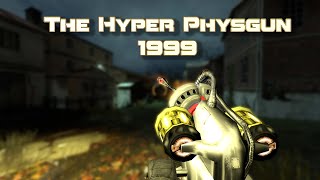 Half-Life 2 | 1999 Hyper Physgun