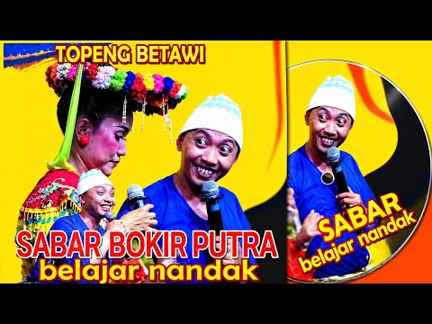 TOPENG BETAWI | SABAR BOKIR BELAJAR NANDAK