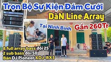 Trọn Bộ Sự Kiện Đám Cưới - Dàn Line Array 8 full bass đôi 25, 2 sub đôi 50 Gần 260Tr Tại Ninh Bình