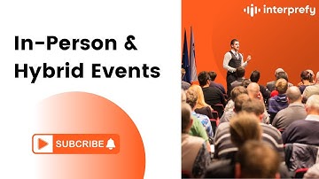 In-Person and Hybrid Events Made Easy with Interprefy