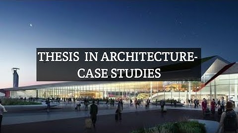 THESIS IN ARCHITECTURE-    CASE STUDIES | PART-5