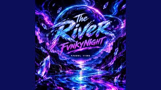 THE RIVER FVNKYNIGHT