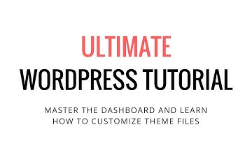 WordPress Dashboard, Customization, and Theme Files Tutorial