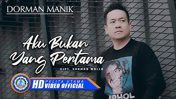 Dorman Manik - AKU BUKAN YANG PERTAMA | Lagu Terpopuler (Official Music Video)