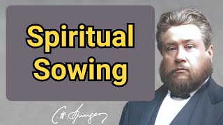 Spiritual Sowing | Charles Spurgeon | Devotional | Faith Checkbook
