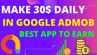 How to make 30$ Daily in Google Admob | How to make money with Google Admob | Google Admob earning