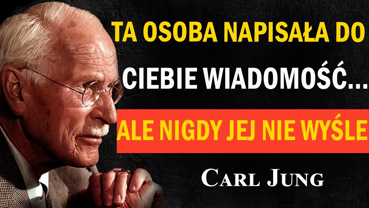 Ta osoba napisała do Ciebie wiadomość, której nigdy nie wyśle | Carl Jung
