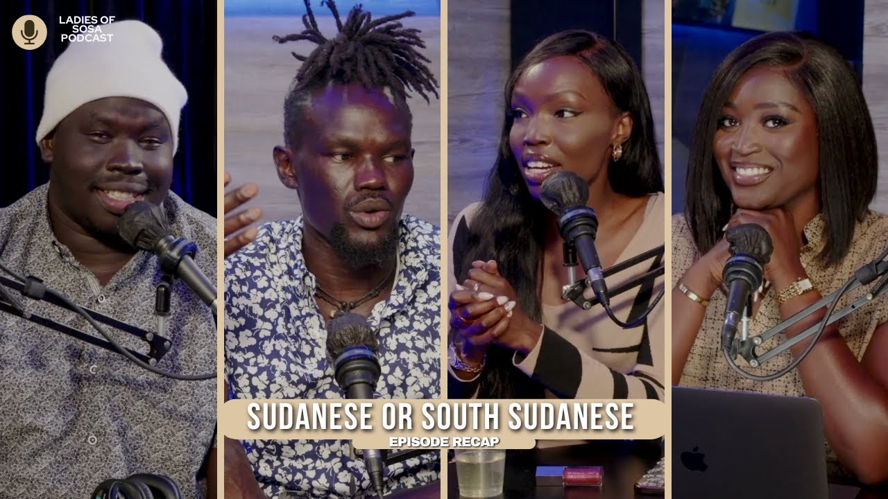 Sudanese or South Sudanese | Episode & Comment Recap