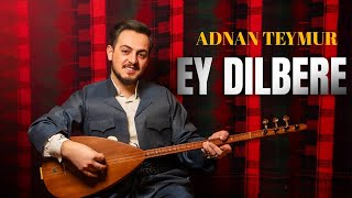 Adnan Teymur Ey Dilbere