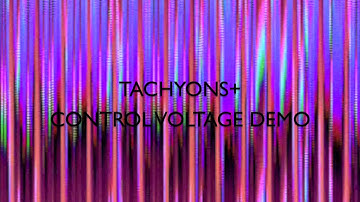 TACHYONS+ Control Voltage Video Synthesis Demo