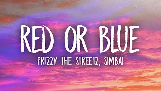 Frizzy The Streetz, Simbai - Red Or Blue (Lyrics)