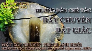 HƯỚNG DẪN CHẾ TÁC MẶT DÂY CHUYỀN BÁT GIÁC THẠCH ANH KHÓI