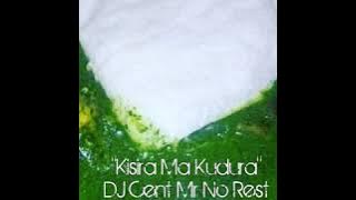 Kisira Ma Kudura DJ Cent Mr No Rest (Official Audio)