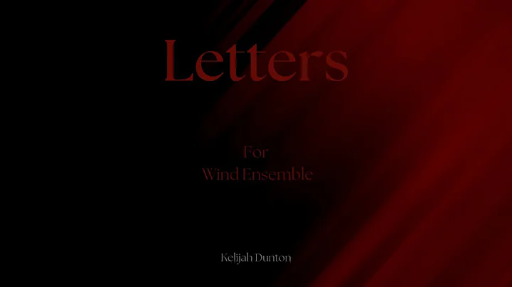 "Letters" MIDI For Wind Ensemble by Kelijah Dunton