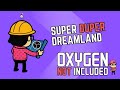 Super Duper Dreamland Episode 24 - Oxygen Not Included