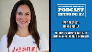 The Movement As Medicine Podcast - Episode 32: Jenny Gusella: The Life Of A New Gym Owner