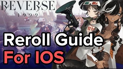 Reroll Guide for IOS (Iphone) - Reverse: 1999