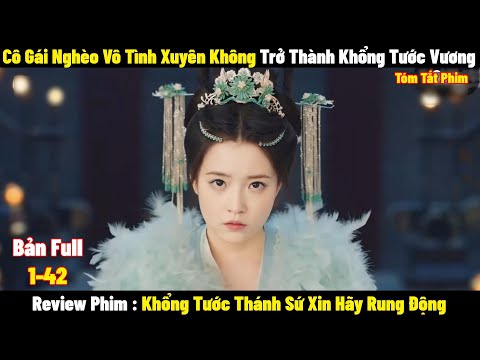 Cô Gái Nghèo Vô Tình Xuyên Không Trở Thành Khổng Tước Vương | Full | Tóm Tắt Phim Hay 2024