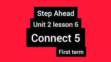 كونكت 5 / unit 2 lesson 6 / step ahead / الوحده الثانيه  الدرس السادس #connect  #grade5
