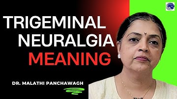Know all about Trigeminal Neuralgia. How is it diagnosed? Symptoms and cause of facial pain.