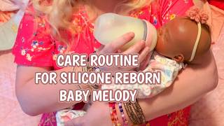 Care Routine for Silicone Reborn Baby Doll Melody #babygirl #fakebaby #roleplay #ditl