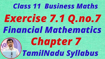 Class 11 Business Maths Financial Mathematics Exercise 7.1 Q.no.7 Chapter 7 Types of annuities